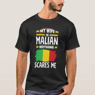 Mali Malian Flag My Wife Is Malian Nothing Scares T-Shirt