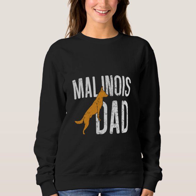 MALINOIS DAD Belgian Shepherd Dog Malinois Dog Dad Sweatshirt (Front)
