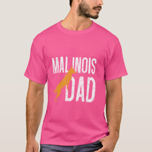 MALINOIS DAD Belgian Shepherd Dog Malinois Dog Dad T-Shirt