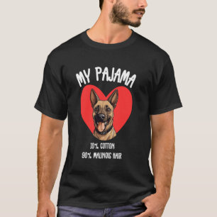 Malinois Pajama Look u2013 Funny Dog Hair Life T-Shirt