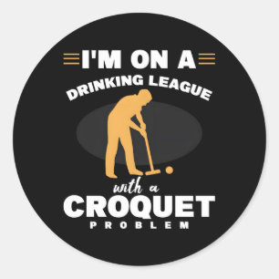 Mallet Wickets I'M On A League With A Croquet Prob Classic Round Sticker