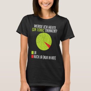 Mallorca Sauf Gin Tonic Will I Drink Today Gin Ton T-Shirt