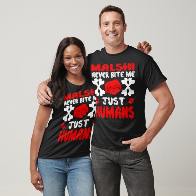 Malshi Never Bite Just Human Gift T-Shirt (Unisex)