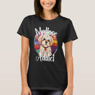 Maltese Addict Dog Mom Puppy Colorful Pet Fur Baby T-Shirt