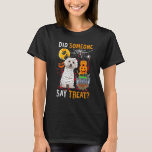 Maltese Dog Halloween Did Someone Say Treat T-Shirt