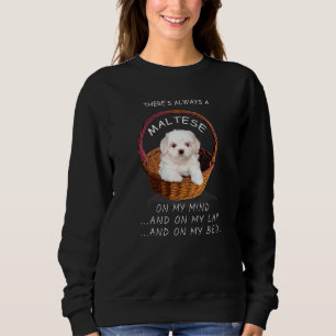 Maltese Dog Is On My Mind Puppy 2 Sweatshirt