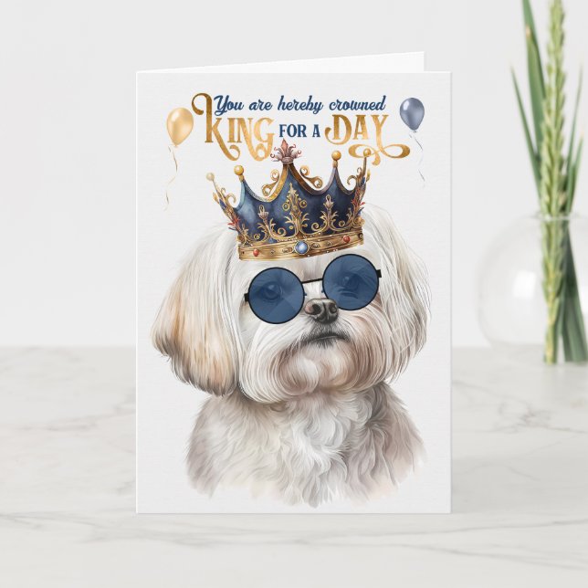 Maltese Dog King for a Day Funny Birthday Card (Front)