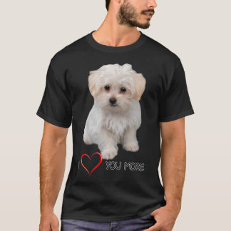 Maltese Dog Lover Design Puppy Love Quote T-Shirt