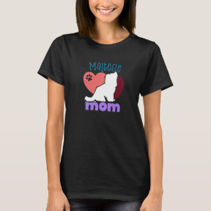Maltese dog Mom Maltese T-Shirt