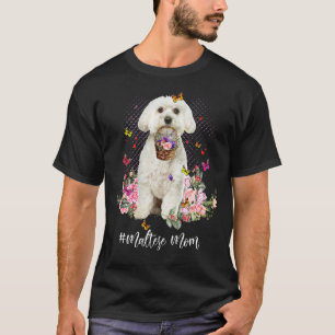 Maltese Dog Mum Flower Puppy Mum Happy Mother's Da T-Shirt