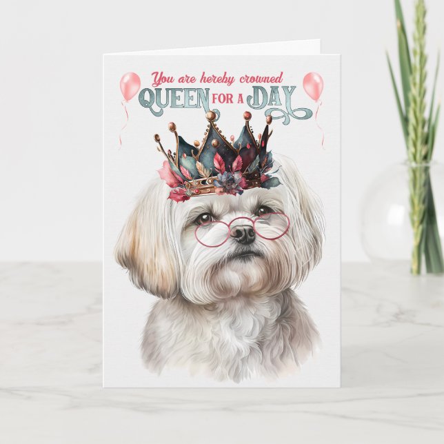 Maltese Dog Queen for a Day Funny Birthday Card (Front)
