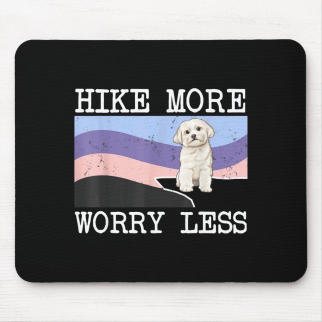 Maltese hike more worry less graphic hiking  mouse pad (Front)