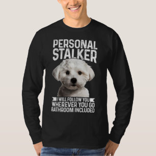 Maltese Personal Stalker Funny Cute Dog Maltese Mo T-Shirt