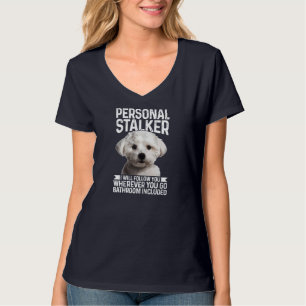 Maltese Personal Stalker Funny Cute Dog Maltese Mo T-Shirt