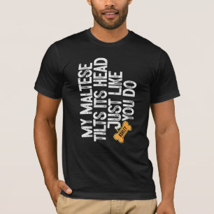 Maltese Tlits head like you do T-Shirt