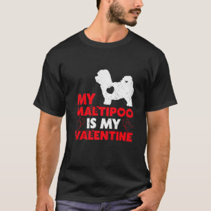 Maltipoo Is My Valentine Funny Maltipoo Dog Valent T-Shirt