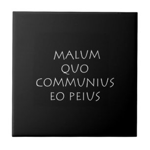 Malum quo communius eo peius tile