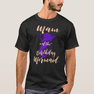 Mam of the Birthday Mermaid Daughter Bday Girl Bir T-Shirt
