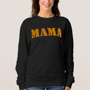 Mama A Fun and Simple Declaration of Motherhood St Sweatshirt