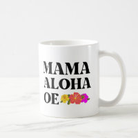 MAMA ALOHA OE HAWAIIAN I LOVE YOU MOM