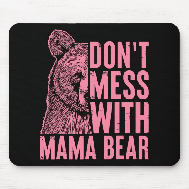 Mama Bear Don't Mess With Mama Bear Mothers Day Wo Mouse Pad (Front)
