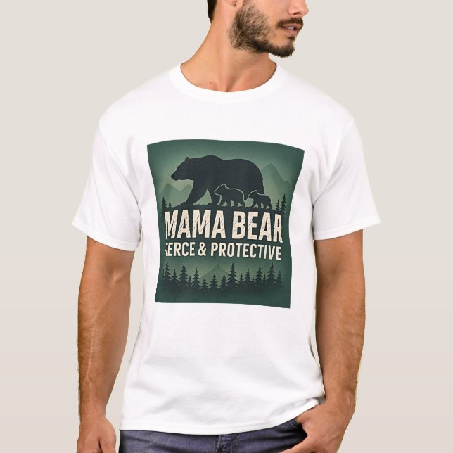 Mama Bear: Fierce & Protective T-Shirt (Front)