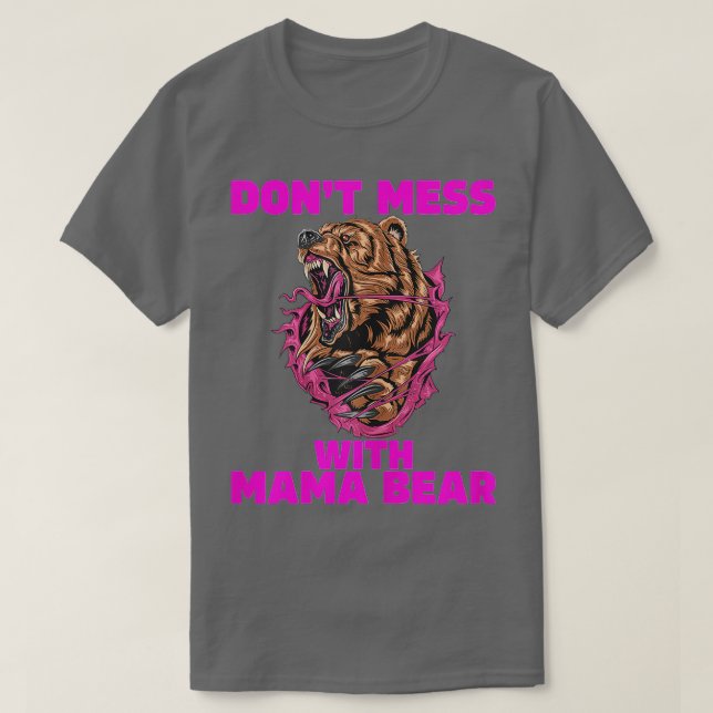 Mama Bear for Women Dont Mess With Mama Bear   1  T-Shirt (Design Front)
