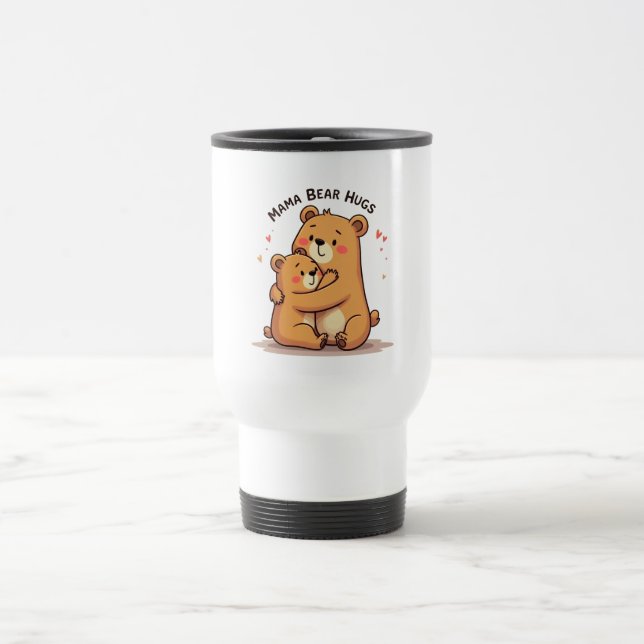 Mama Bear Hugs Travel Mug (Center)