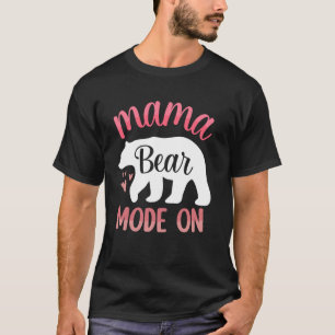 Mama Bear Mode On Mummy Momlife Mother T-Shirt