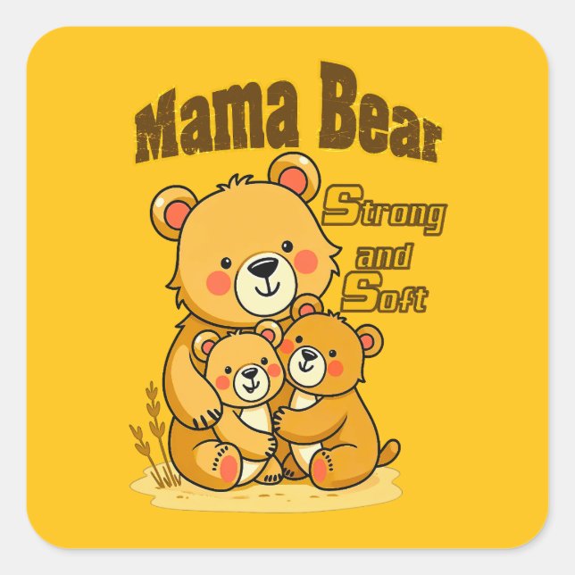 Mama Bear Strong and Soft – Cute Motherhood Design Square Sticker (Front)