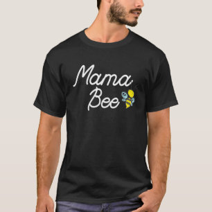 Mama Bee Cute Sassy Honey Bee Mothers Day T-Shirt