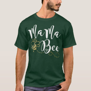 Mama Bee Mothers Day Best Bee Mum Ever Happy Mothe T-Shirt
