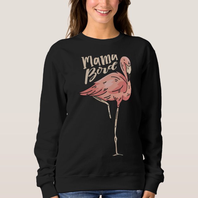 Mama Bird Best Mama Ever Flamingo Whisperer Mother Sweatshirt (Front)