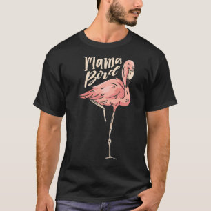 Mama Bird Best Mama Ever Flamingo Whisperer Mother T-Shirt
