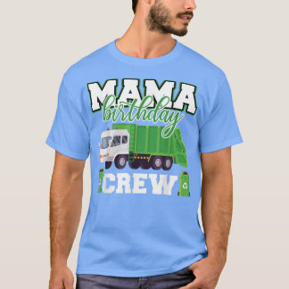 Mama Birthday Crew Garbage Truck Family Matching B T-Shirt