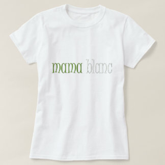 Mama Blanc T-Shirt