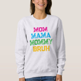 Mama Bruh Sweatshirt
