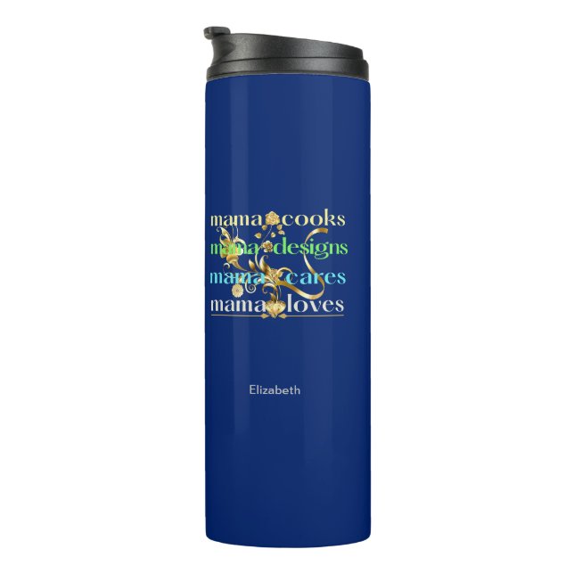 Mama Cooks Mama Designs Mama Cares Mama Loves Thermal Tumbler (Rotated Right)
