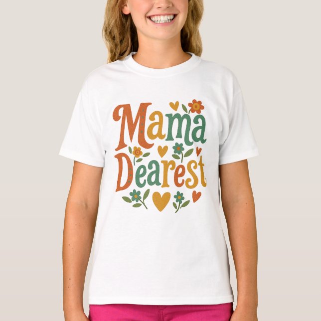 Mama dearest T-Shirt (Front)