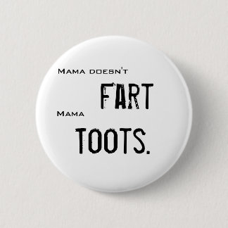 Mama Doesn't Fart Mama Toots Button