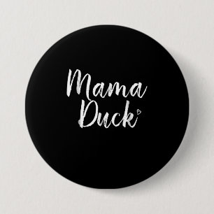 Mama Duck , Cute Duck, Mors Day, Gifts Mum 7.5 Cm Round Badge