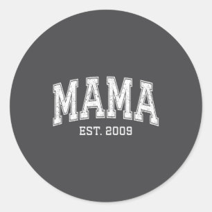 Mama Est 2009 Mom D Mothers Day Ized  Classic Round Sticker