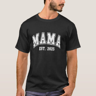 Mama Est 2025 Mum To Be Gifts First Time Mama T-Shirt