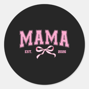 Mama Est 2026 Coquette Bow Mum to Be New Mummy of Classic Round Sticker