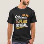 Mama Flag Football, Sports Playing for Mother and  T-Shirt<br><div class="desc">Mama Flag Football,  Sports Playing for Mother and Women</div>