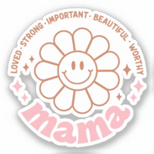 Mama Flower: Loved, Strong, Beautiful, and Worthy