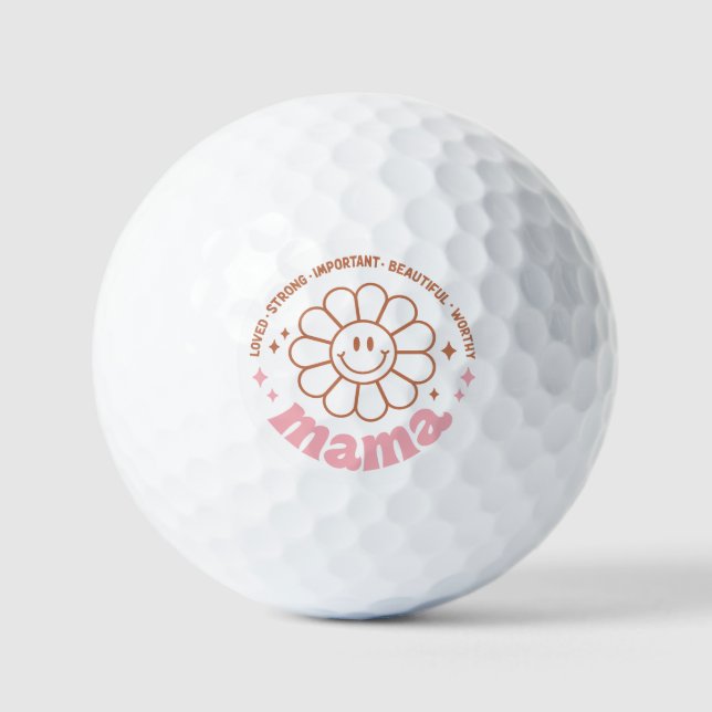 Mama Flower: Loved, Strong, Beautiful, and Worthy Golf Balls (Front)