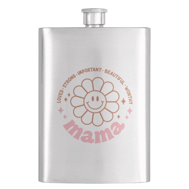 Mama Flower: Loved, Strong, Beautiful, and Worthy Hip Flask (Front)