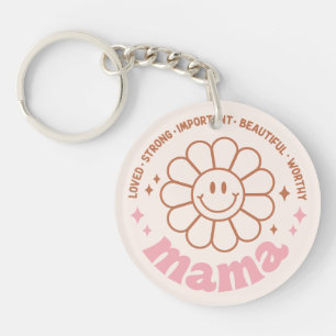 Mama Flower: Loved, Strong, Beautiful, and Worthy Key Ring