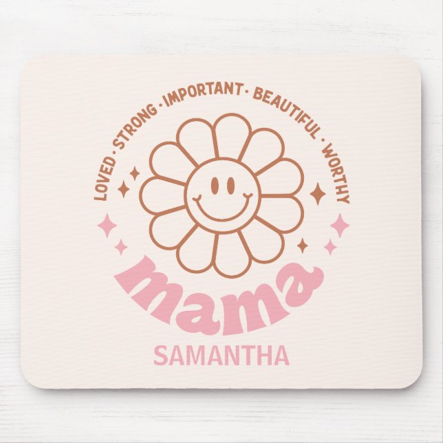 Mama Flower: Loved, Strong, Beautiful, and Worthy Mouse Pad (Front)